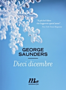 George Saunders, Dieci dicembre, minimum fax, 222 pp, 150 euro